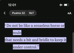 a text message that reads, do not be like a senseless horse or mule that needs a bit and bride to keep it under control