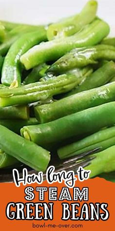 green beans on a plate with the title how long to steam green beans over them