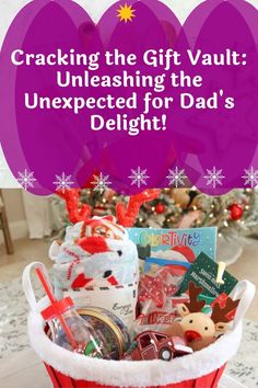 a basket filled with christmas items and the words cracking the gift vault unleashing the unexpected for dad's delight