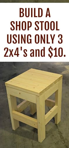 a wooden stool with the words build a shop stool using only 3x4's and $ 10