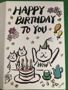 a birthday card with cats on it and the words happy birthday to you written in black ink