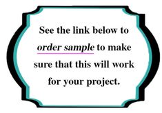 a sign that says see the link below to order sample to make sure that this will work for your project