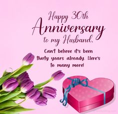 a bouquet of tulips and a heart shaped box with the words happy 30th anniversary to my husband