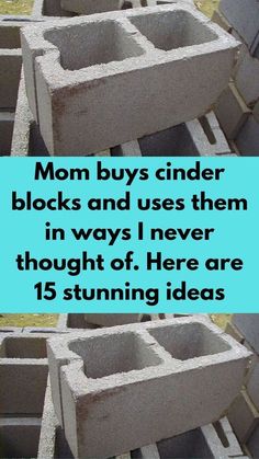 there are many cement blocks stacked together in the same row with text overlay that reads, mom buys cinder blocks and uses them in ways i never thought