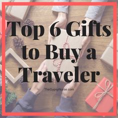 top 6 gifts to buy a traveler