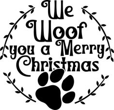 we woof you and merry christmas with an animal's paw in the center