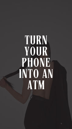 a woman in black dress with text that reads, turn your phone into an atm