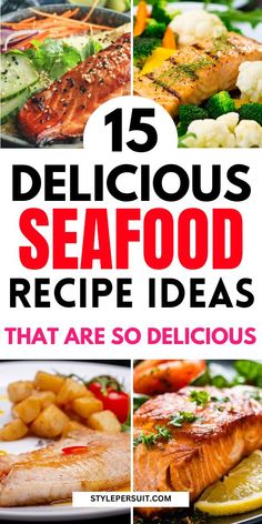 seafood and vegetables with the title 15 delicious seafood recipe ideas that are so delicious