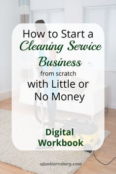 a woman vacuuming the floor with text overlay that reads how to start a cleaning service business from scratch with little or no money