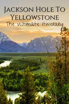 jackson hole to yellowstone the ultimate itinerary by jackson hole, author