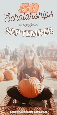 a woman sitting on top of a pumpkin with the words 50 schaarships to apply in september