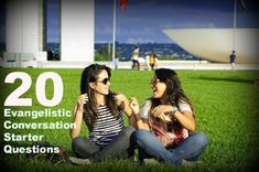 two young women sitting on the grass talking to each other with text reading 20 evangelistic conversation starter questions