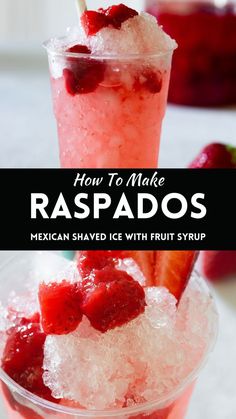 A collage with two photos of Mexican raspados and text overlay. Shaved Ice Recipe, Snow Cones Recipes, Fruit Syrup, Most Popular Desserts, Mexican Drinks, Colorful Desserts