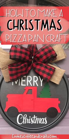 a christmas door hanger with a red truck on it and the words how to make a christmas pizza pan craft