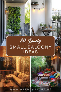 small balcony decorating ideas with text overlay that reads 30 lovely small balcony ideas