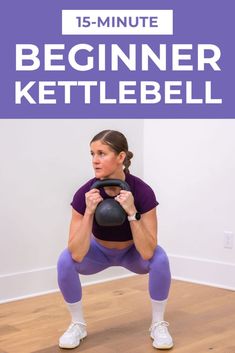 a woman doing kettlebell squats with the text 15 - minute beginner kettlebell