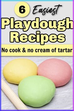 playdough recipe with text overlay reading 6 easy playdough recipes no cook & no cream of tartar