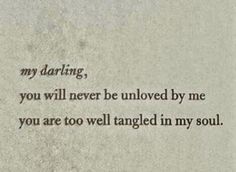 a poem written in black ink on a white background with the words, my daring, you will never be unlovd by me if you are too well tangled in my soul