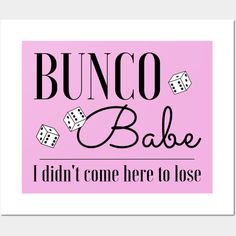 a pink sign that says bunco babe i didn't come here to lose