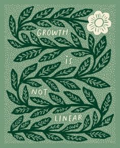 a green poster with the words growth is not linear and a flower on top of it