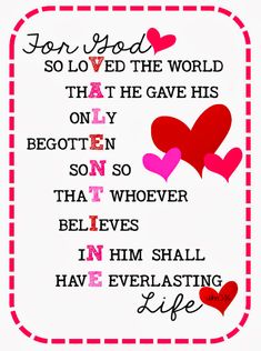 a quote with hearts on it that says, for god so loved the world that he gave