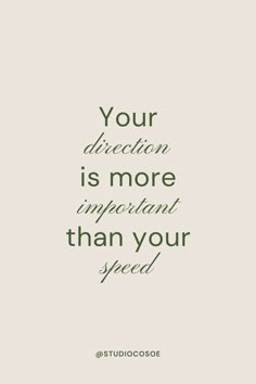 a quote with the words your direction is more important than your speed, on a white background