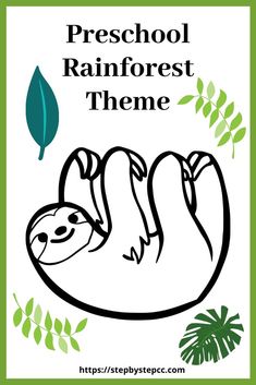 a poster with the words preschool rainforest theme and a cartoon slotty hanging from a tree