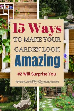 the garden with text overlay that reads 15 ways to make your garden look amazing