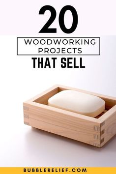 a wooden box with soap on it and the words 20 woodworking projects that sell