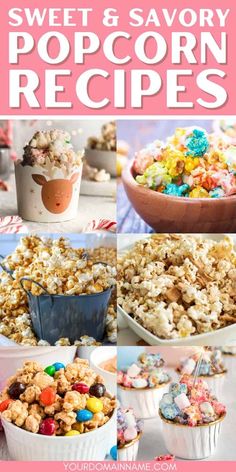 sweet and savory popcorn recipes for desserts, snacks or treats to eat