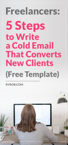 a woman sitting at a desk with her back to the camera and text overlay that reads 5 steps to write a cold email that covers new client free template