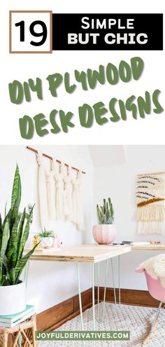 a desk with some plants on it and the words simple but chic diy plywood desk designs