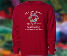 Quiltaholic Quilting Sweatshirt, Quilt Sweatshirt, Gift for Quilter, Quilting Apparel, Custom Sweats Quilt Sweatshirt Pattern, Quilted Applique Sweatshirt, Christmas Quilt Sweatshirt, Quilt Block Sweatshirt, Quilt Sweatshirt, Quilting Tshirt Sayings, Quilted Sweatshirt, Mens Measurements