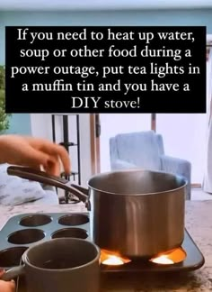 someone is cooking something on the stove with a quote above it that reads, if you need to heat up water, soup or other food during a power outage, put tea lights in a muffin tin and you have a diy stove