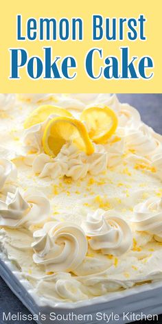 a lemon burst poke cake with white frosting and sliced lemons on the top