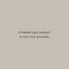 a woman's gutt insinct is very accurate text on a gray background