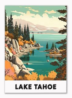 a lake tahoe poster with trees and mountains in the background