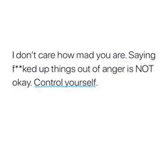 the text reads, don't care how mad you are saying keep up things out of anger is not okay control yourself