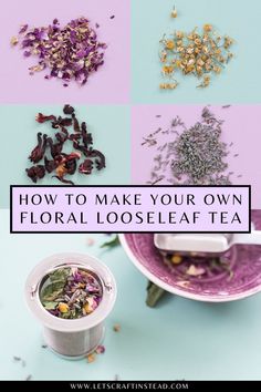 several different types of loose teas with the words how to make your own floral loose leaf tea