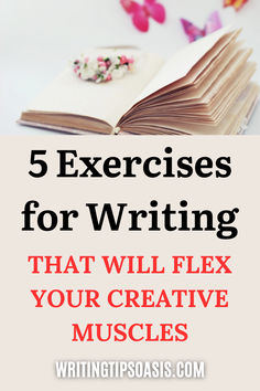 Image of open book and flowers and title of pin which is 5 exercises for writing that will flex your creative muscles. Writing Exercises For Beginners, English Knowledge, Writing Techniques, Writing Projects, Write Better, Book Writing Inspiration