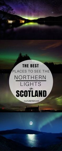 the night sky with green and purple lights in it, as well as text that reads'the best places to see the northern lights scotland '