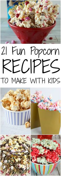 different pictures of popcorn in bowls with the words, 21 fun popcorn recipes to make with kids