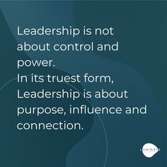 a quote from the founder of an organization that says,'leader is not about control and power in its trust form, leadership