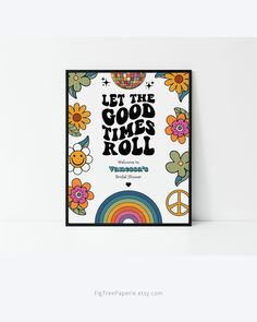 a poster with the words let the good times roll in black and white, surrounded by colorful flowers