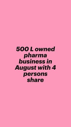 a pink background with the words 500 i owned pharma business in august with 4 persons share