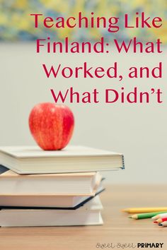 an apple sitting on top of two books with the title teaching like finland what worked, and what didn't