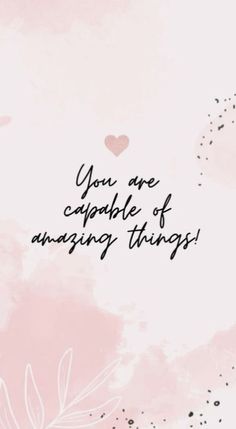 the words you are capable of amazing things on a pink background with leaves and hearts