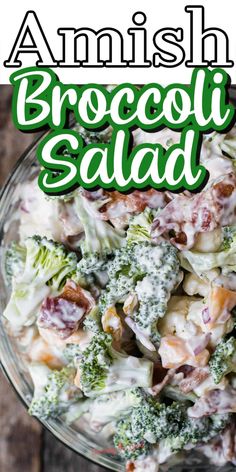 broccoli salad in a glass bowl with the words, amish broccoli salad