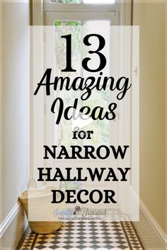 a hallway with the words 13 amazing ideas for narrow hallway decor in black and white