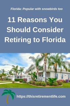 the florida real estate with text that reads 11 reasons you should consider retrieving to florida